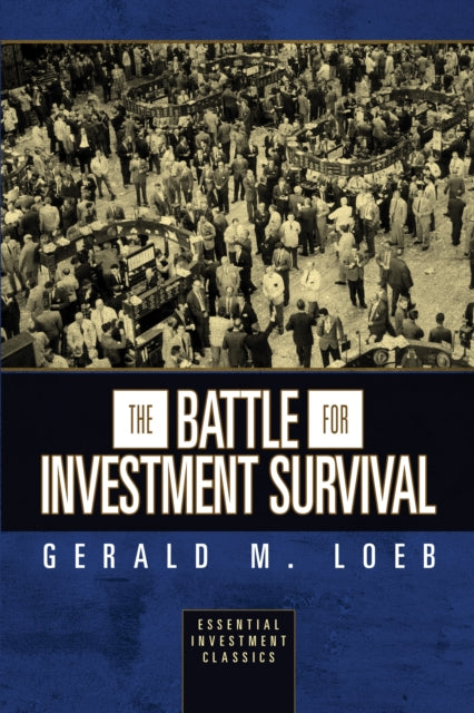 Book cover of: Battle for Investment Survival (Essential Investment Classics). By: Gerald M. Loeb