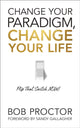 Book cover of: Change Your Paradigm, Change Your Life. By: Bob Proctor