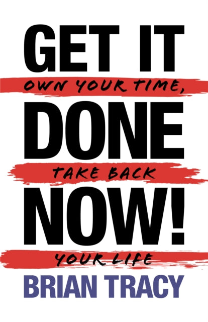 Book cover of: Get It Done Now! - Second Edition. By: Brian Tracy