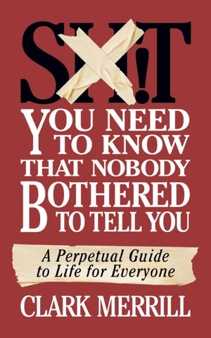 Sh*T You Need to Know that Nobody Bothered to Tell You