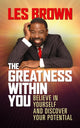 Book cover of: Greatness Within You. By: Les Brown