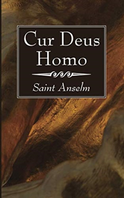 Book cover of: Cur Deus Homo. By: Saint Anselm