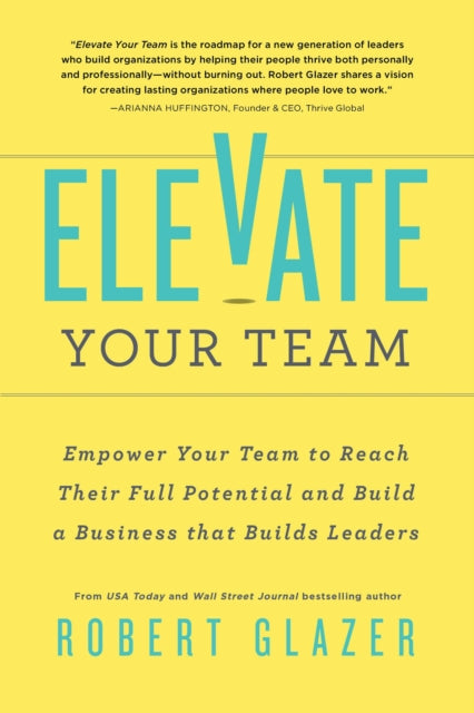 Book cover of: Elevate Your Team. By: Robert Glazer