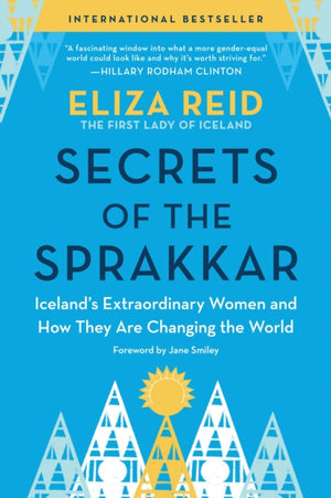 Secrets of the Sprakkar, Iceland’s Extraordinary Women and How They Are Changing the World