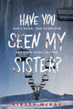 Book cover of: Have You Seen My Sister. By: Kirsty McKay