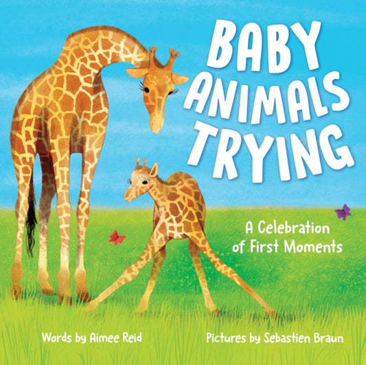 Baby Animals Trying, A Celebration of First Moments 9781728275437 Aimee Reid