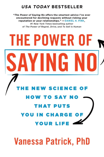 Power of Saying No, The New Science of How to Say No that Puts You in Charge of Your Life 9781728293547 Vanessa Patrick