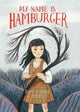 Book cover of: My Name Is Hamburger. By: Jacqueline Jules