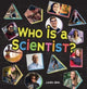 Book cover of: Who Is a Scientist?. By: Laura Gehl
