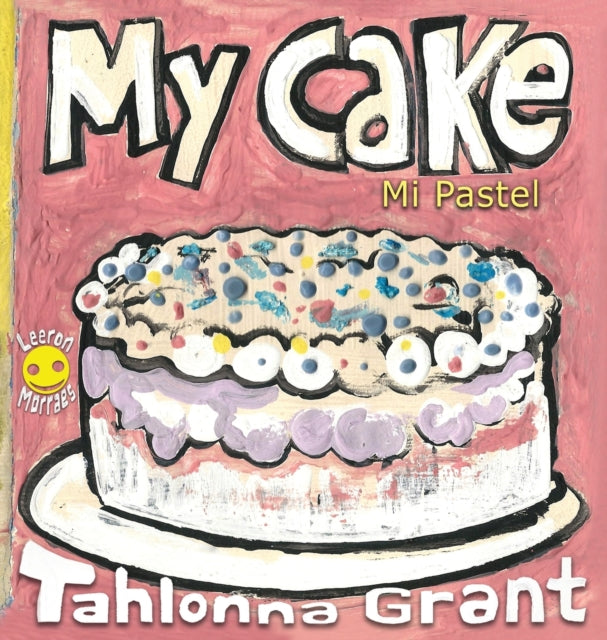 Book cover of: My Cake / Mi Pastel. By: Tahlonna Grant