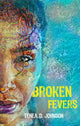 Book cover of: Broken Fevers. By: Tenea Johnson