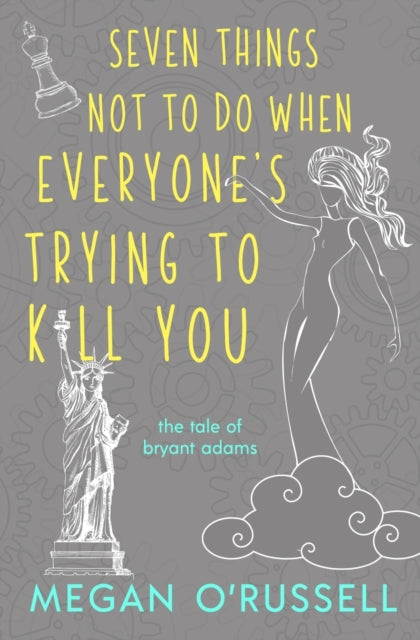 Book cover of: Seven Things Not to Do When Everyone's Trying to Kill You