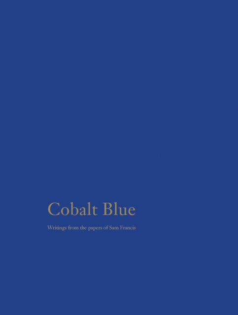 Book cover of: Cobalt Blue: Writings from the Papers of Sam Francis. By: Sam Francis