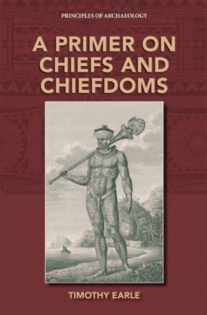 Book cover of: Primer on Chiefs and Chiefdoms. By: Timothy K. Earle