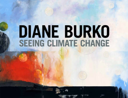 Book cover of: Diane Burko: Seeing Climate Change. By: Diane Burko