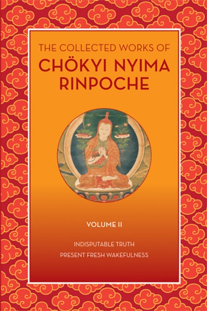 The Collected Works of Chkyi Nyima Rinpoche, Volume II