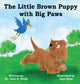 Book cover of: Little Brown Puppy with Big Paws. By: Jena A. Hinds