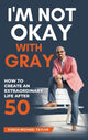 Book cover of: I'm Not Okay With Gray. By: Coach Michael Taylor