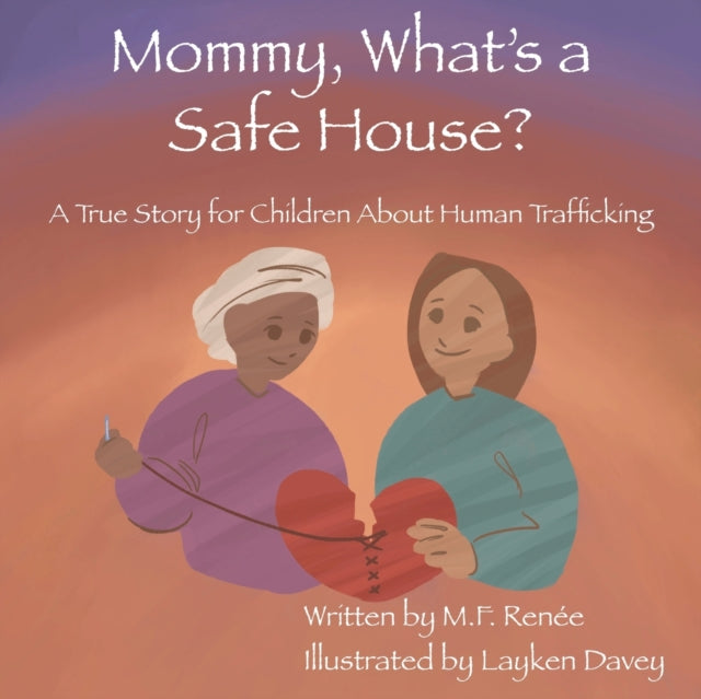 Book cover of: Mommy, What's a Safe House?. By: M. F. Renée