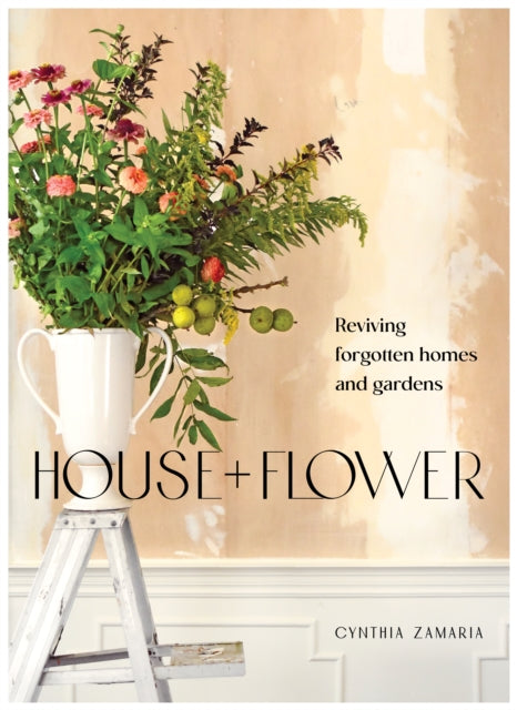 Book cover of: House + Flower. By: Cynthia Zamaria