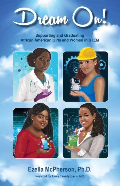 Book cover of: Dream On! Supporting and Graduating African American Girls and Women in STEM. By: Ezella McPherson