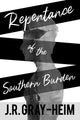 Book cover of: Repentance of The Southern Burden. By: J. R. Gray-Heim