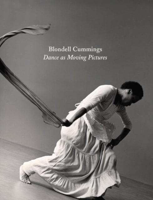 Book cover of: Blondell Cummings - Dance as Moving Pictures. By: Kristin Juarez