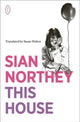 Book cover of: This House. By: Siân Northey