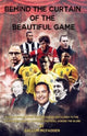 Book cover of: Behind the Curtain of the Beautiful Game. By: Callum McFadden
