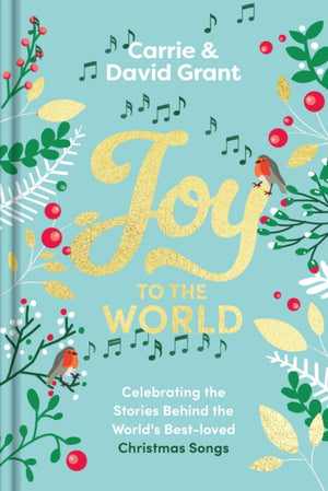 Joy to the World, Celebrating the Stories Behind the World's Best-loved Christmas Songs and the People who Made them Famous