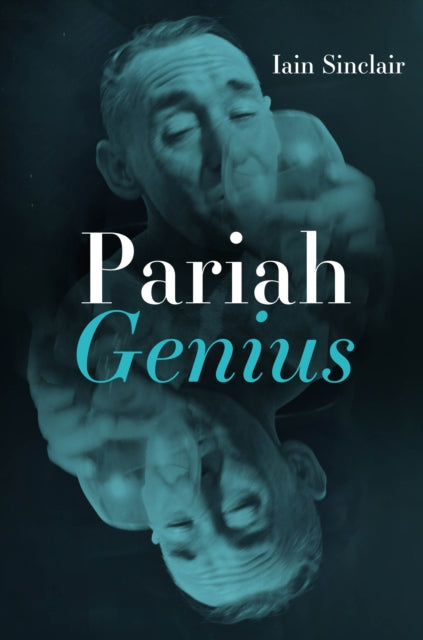 Book cover of: Pariah Genius. By: Iain Sinclair