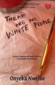 Book cover of: There Are No White People. By: Onyeka Nwelue