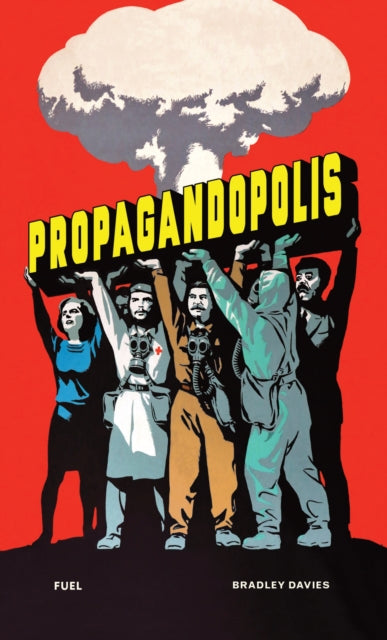 Book cover of: Propagandopolis. By: Bradley Davies