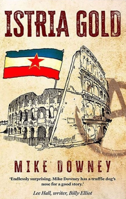 Book cover of: Istria Gold. By: Mike Downey