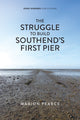 Book cover of: Struggle to Build Southend's First Pier