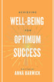 Book cover of: Achieving Well-being for Optimum Success