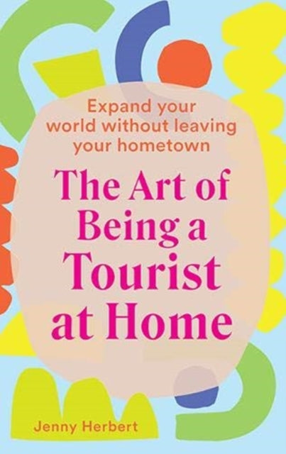 Book cover of: Art of Being a Tourist at Home. By: Jenny Herbert
