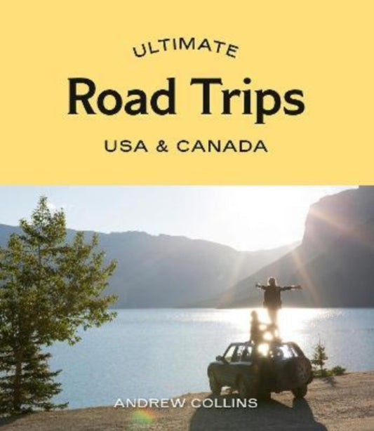 Book cover of: Ultimate Road Trips: USA & Canada. By: Andrew Collins
