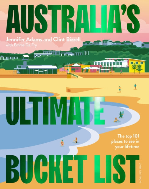 Book cover of: Australia's Ultimate Bucket List 2nd edition. By: Jennifer Adams
