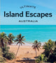 Book cover of: Ultimate Island Escapes: Australia. By: Emma Shaw