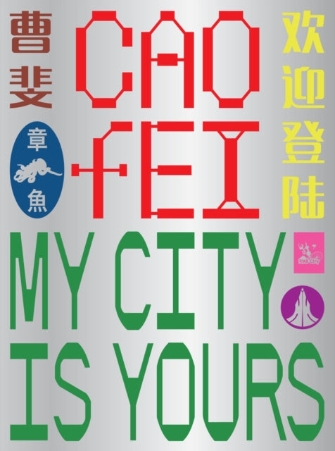 Book cover of: Cao Fei: My city is yours. By: Ruby Arrowsmith-Todd