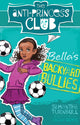 Book cover of: Anti-Princess Club: Bella's Backyard Bullies. By: Samantha Turnbull