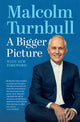 Book cover of: Bigger Picture. By: Malcolm Turnbull