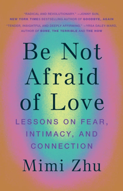 Book cover of: Be Not Afraid of Love. By: Mimi Zhu
