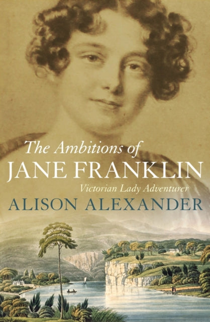 Book cover of: Ambitions of Jane Franklin. By: Alison Alexander