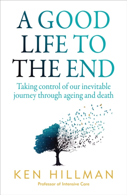 Book cover of: Good Life to the End. By: Ken Hillman
