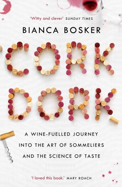 Book cover of: Cork Dork. By: Bianca Bosker
