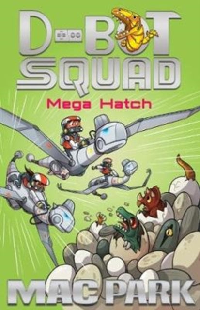 Book cover of: Mega Hatch: D-Bot Squad 7. By: Mac Park