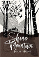 Book cover of: Shine Mountain. By: Julie Hunt