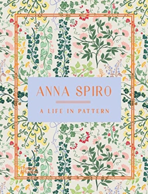Book cover of: Anna Spiro: A Life in Pattern. By: Anna Spiro